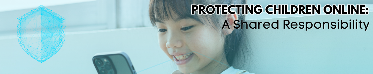 Protecting Children Online: A Shared Responsibility